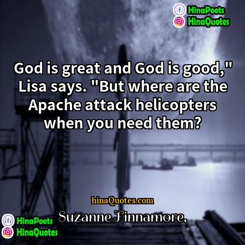 Suzanne Finnamore Quotes | God is great and God is good,"